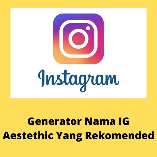 Generator Nama IG Aestethic Yang Rekomended