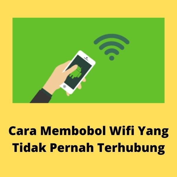 Cara Bobol Wifi Yang Tidak Pernah Terhubung