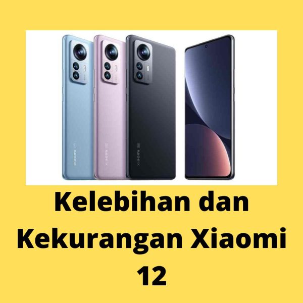 Kelebihan dan Kekurangan Xiaomi 12